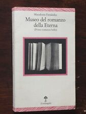 Macedonio Fernandez - MUSEO DEL ROMANZO DELLA ETERNA - il melangolo 1992