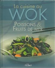 LA CUISINE AU WOK - POISSONS & FRUITS DE MER - NEUF