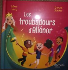 Les troubadours d'Alienor - HACHETTE JEUNESSE - Marc Lévy / Carine Hinder - NEUF