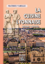 La Cuisine lyonnaise (histoire • recettes) • Mathieu Varille