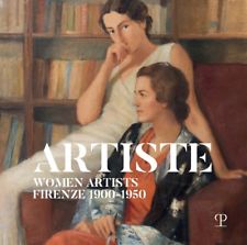 Artiste. Women artists Firenze 1900-1950 - [Polistampa]