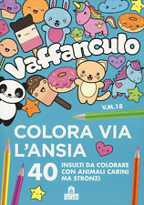 Vaffanculo. Colora via l'ansia. 40 insulti da colorare con animali carin...