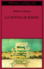 La rovina di Kasch - Calasso Roberto