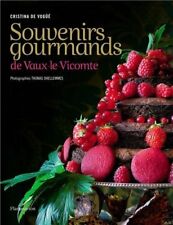 Livre NEUF - Souvenirs gourmands de Vaux-le-Vicomte
