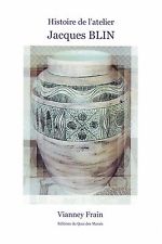 Histoire de l'atelier Jacques Blin par Vianney Frain céramique